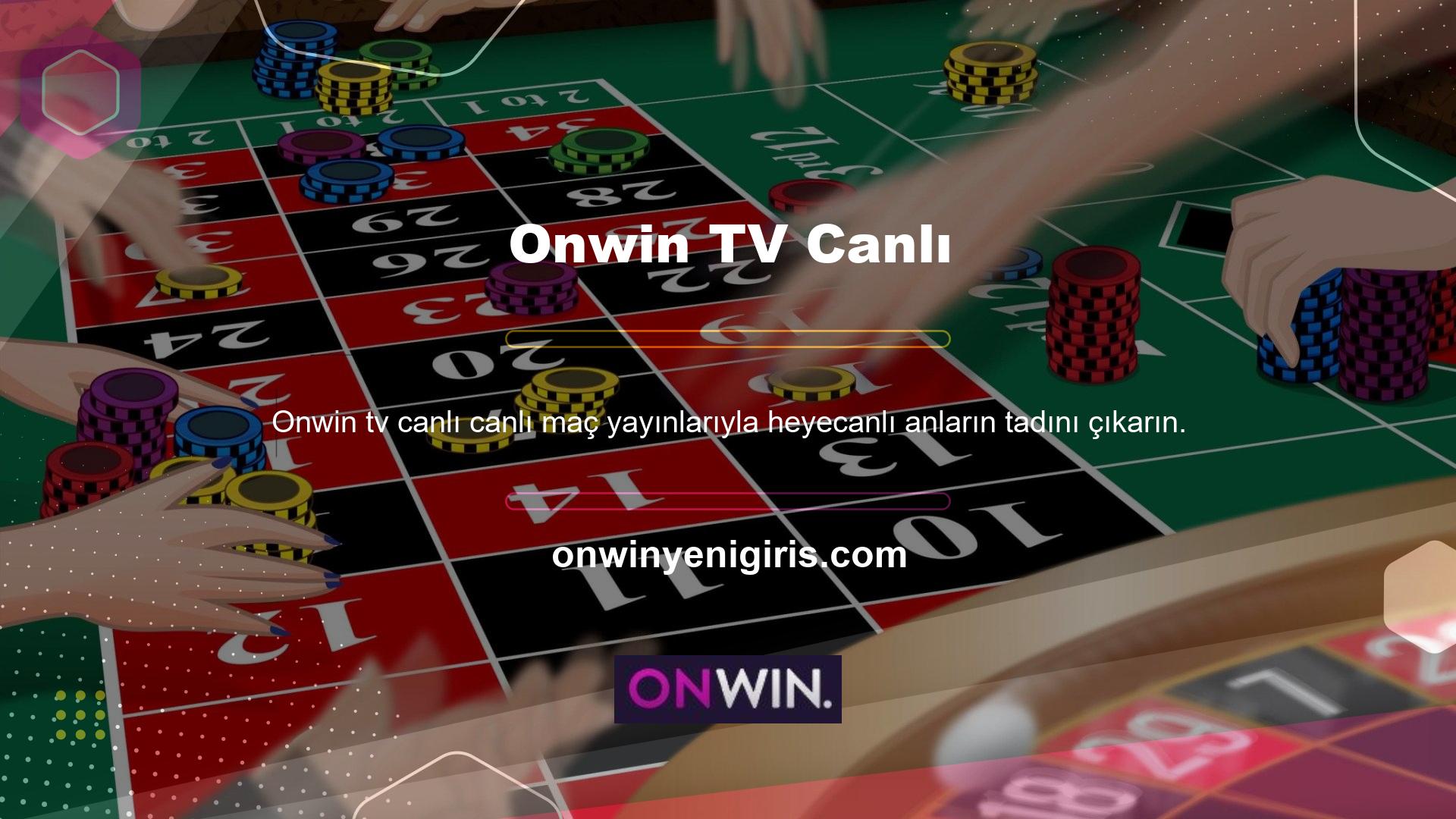 Bahislerinizi koyarken canlı maçları izlemek istiyorsanız bunu Onwin TV Canlı Oyunları'nı kullanarak yapabilirsiniz